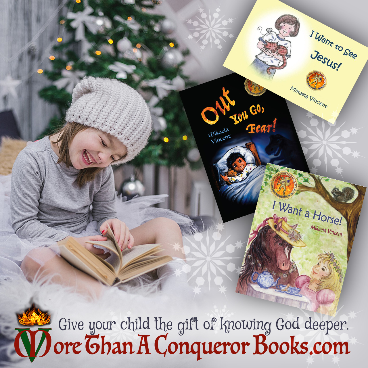 Christmas-Give your child the gift of knowing God deeper-Out You Go Fear-I Want to See Jesus-I Want a Horse-Mikaela Vincent-MoreThanAConquerorBooks