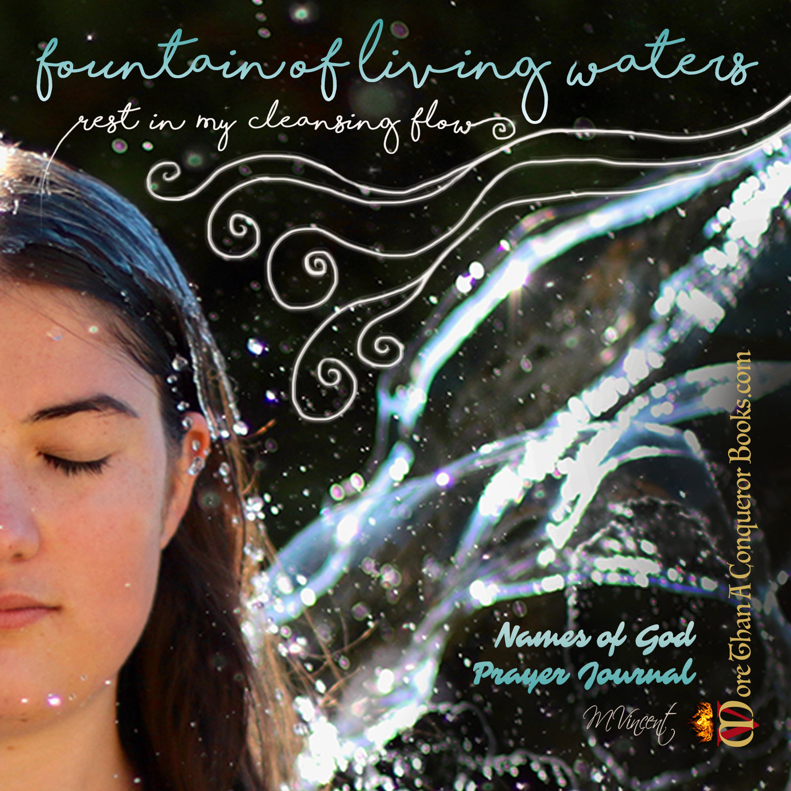 Fountain of Living Waters-rest in My cleansing flow-Names of God Prayer Journal-Mikaela Vincent-MoreThanAConquerorBooks